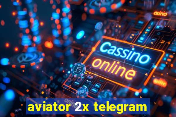 aviator 2x telegram